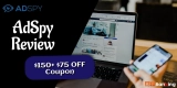 AdSpy Review 2021: $150+ $75 OFF Coupon Code + Free Trial